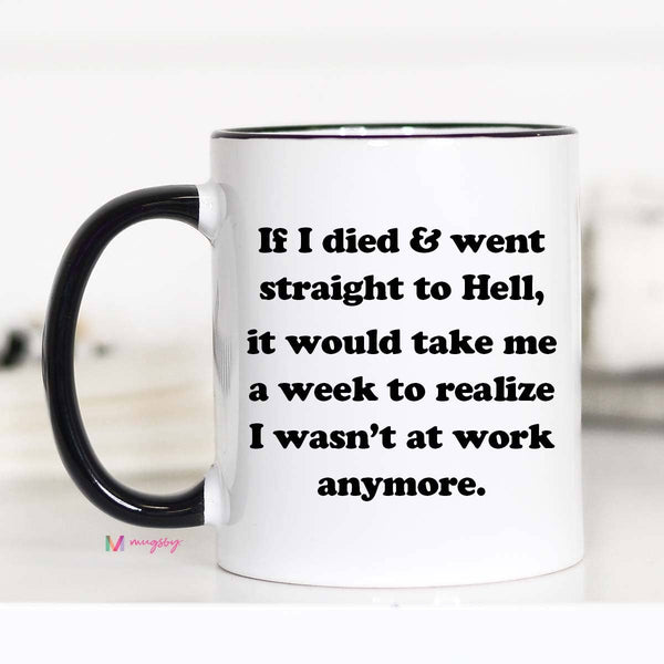 Mugsby - If I Died Funny Coffee Mug, Funny Work Mug: 15oz