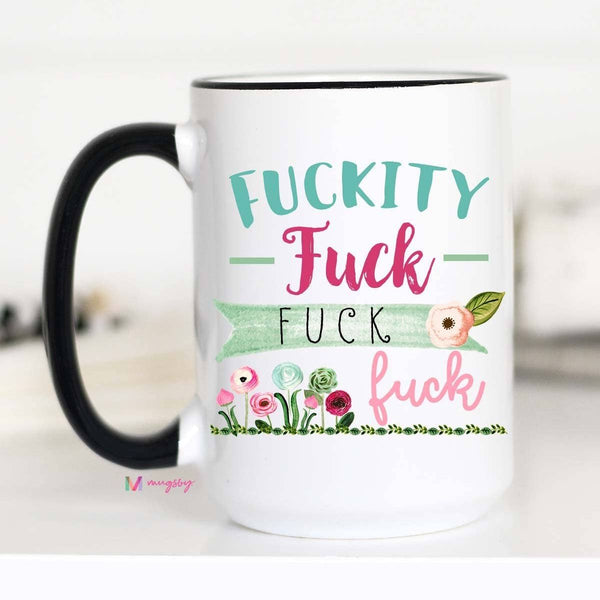 Fuckity Fuck Fuck Fuck Mug: 11oz