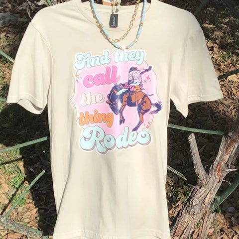 And They Call the Thing Rodeo Tee