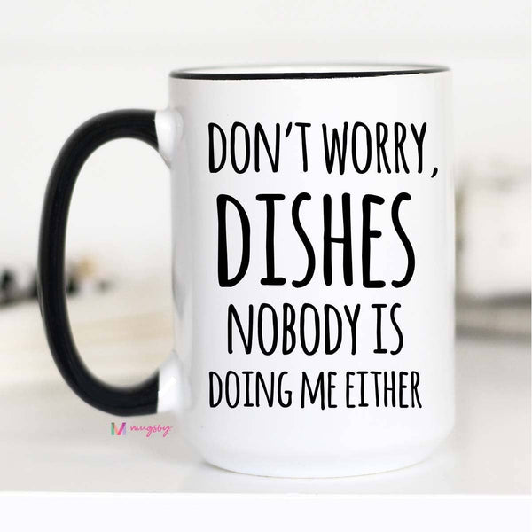 Don't Worry Dishes Mug,