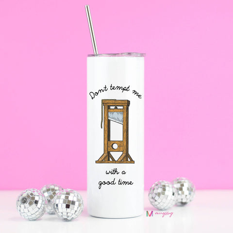 Don't Temp Me With a Good Time Funny Skinny Tumbler, Travel