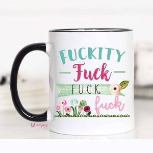 Fuckity Fuck Fuck Fuck Mug: 11oz