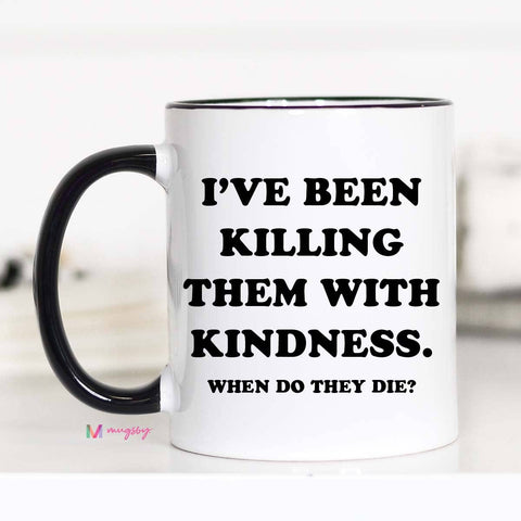 Kindness Coffee Mug, Funny Mug, Ceramic Mug, Funny Coffee: Black Rim / 11oz