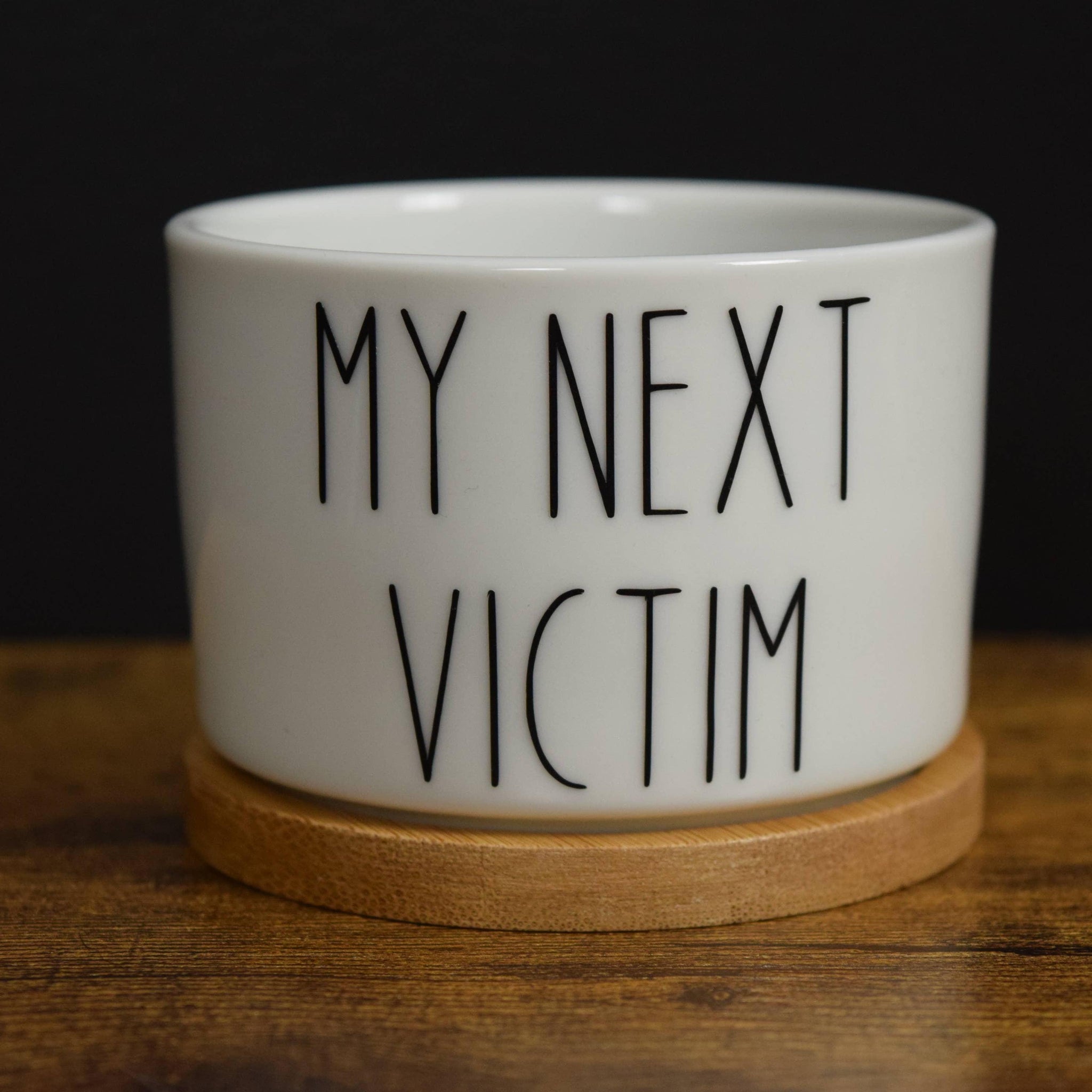 My Next Victim Funny Succulent Pot-Vinyl in Beige