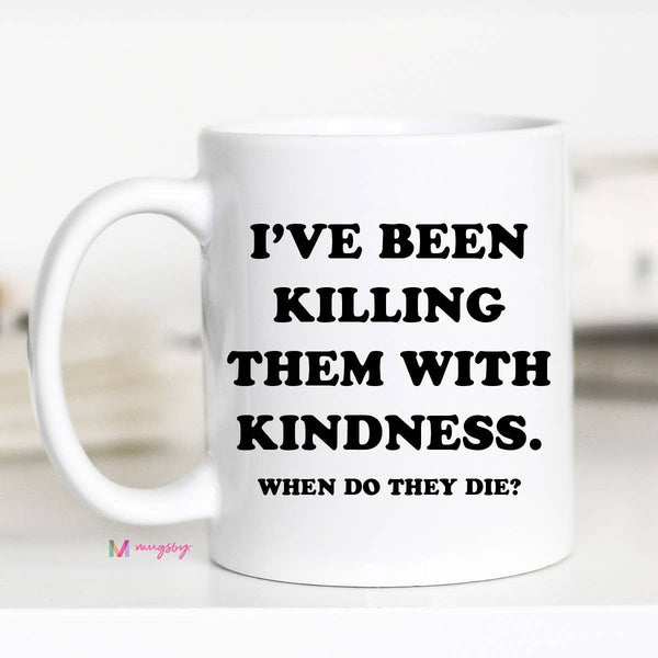 Kindness Coffee Mug, Funny Mug, Ceramic Mug, Funny Coffee: Black Rim / 11oz