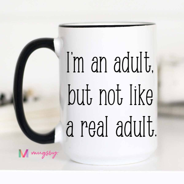 I'm An Adult Mug: 15oz