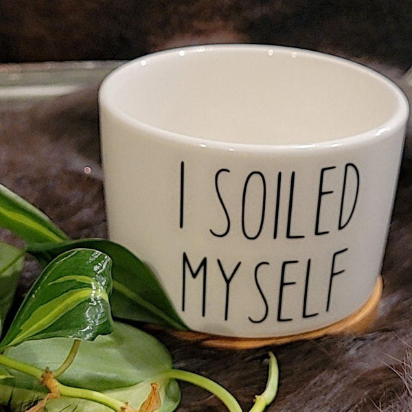 Funny Succulent Pots - White Ceramic Plant Pot: I Soiled Myself
