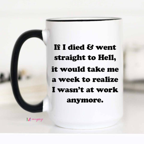 Mugsby - If I Died Funny Coffee Mug, Funny Work Mug: 15oz