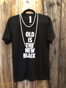 Old is the New Black Tee