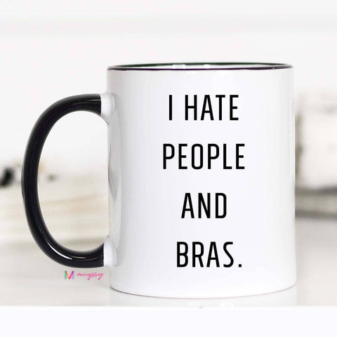 Mugsby - I Hate People And Bras Mug: 15oz